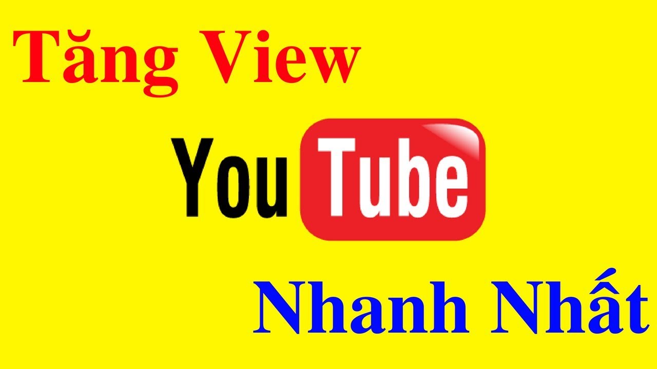 tăng view youtube nhanh chóng