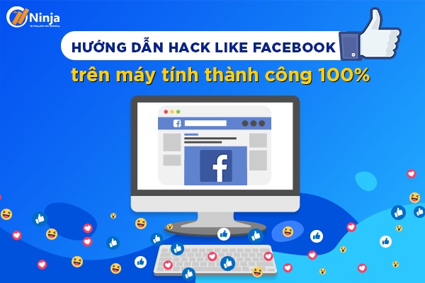 Cách hack like facebook trên máy tính miễn phí, an toàn
