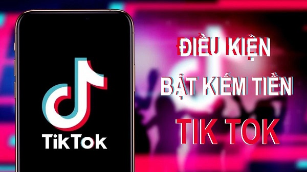 Điều kiện bật kiếm tiền tiktok