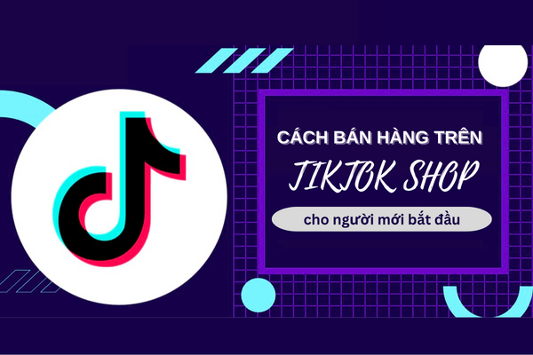 bán hàng trên tiktok shop