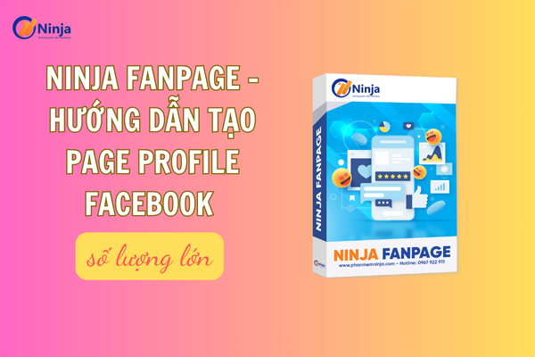Ninja Fanpage – Tool tạo page profile số lượng lớn, tự động