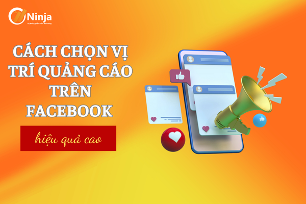 Cách chọn vị trí quảng cáo trên facebook tối ưu hiệu suất